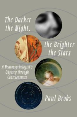 The Darker the Night, the Brighter the Stars: A Neuropsychologist’s Odyssey Through Consciousness